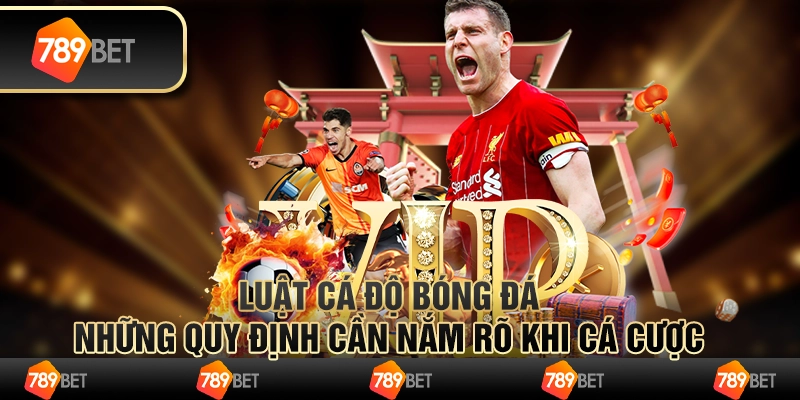 Luật cá độ bóng đá – những quy định cần nắm rõ khi cá cược