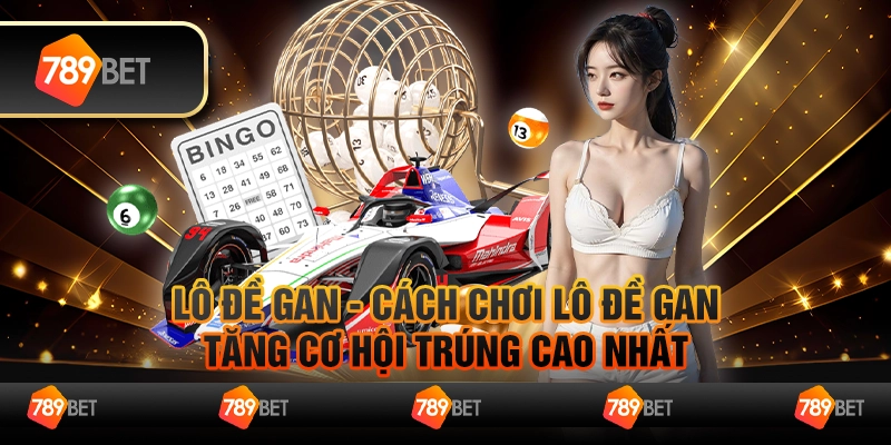Lô đề gan – cách chơi lô đề gan tăng cơ hội trúng cao nhất