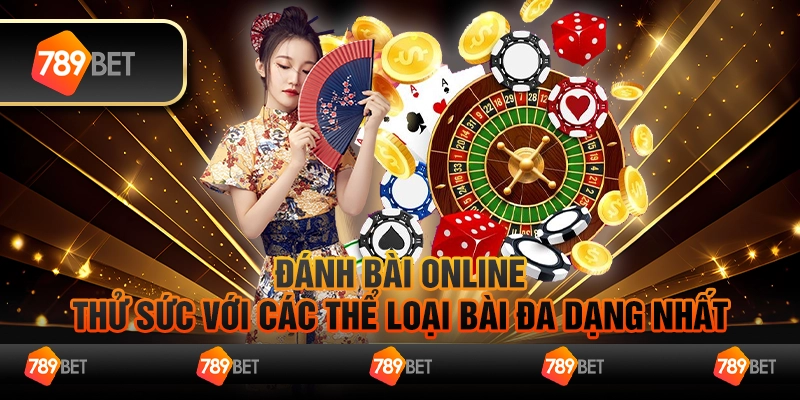 Đánh bài online - Thử sức với các thể loại bài đa dạng nhất