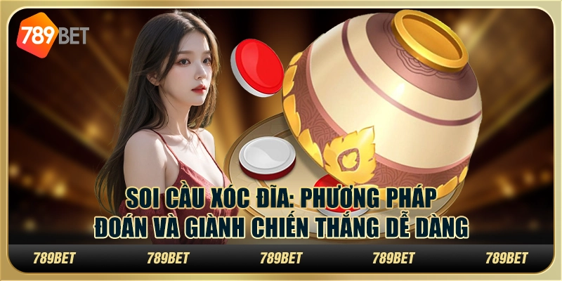 Soi cầu xóc đĩa: phương pháp đoán và giành chiến thắng dễ dàng