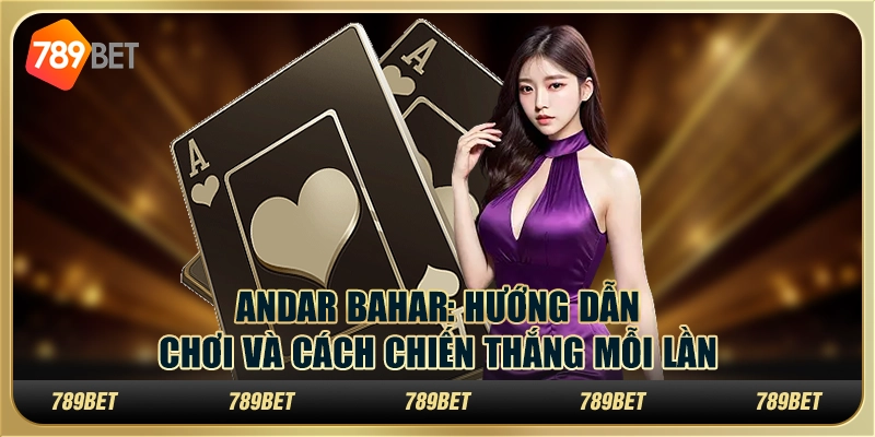 Andar Bahar: Hướng Dẫn Chơi Và Cách Chiến Thắng Mỗi Lần