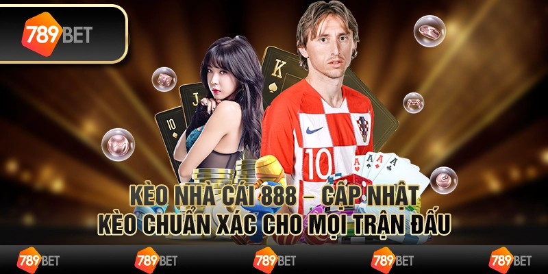 Kèo nhà cái 888 – cập nhật kèo chuẩn xác cho mọi trận đấu