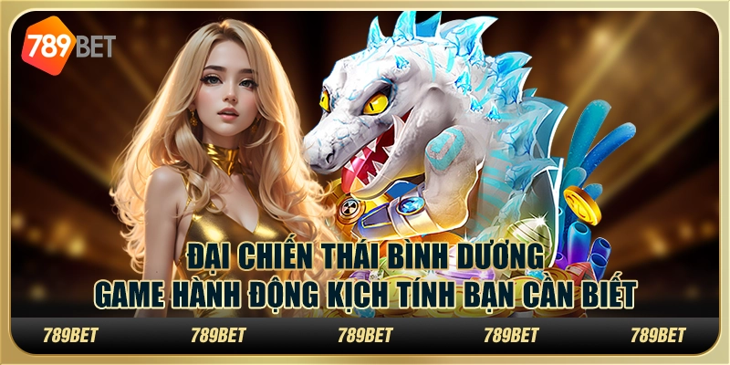 Đại chiến Thái Bình Dương: game hành động kịch tính bạn cần biết