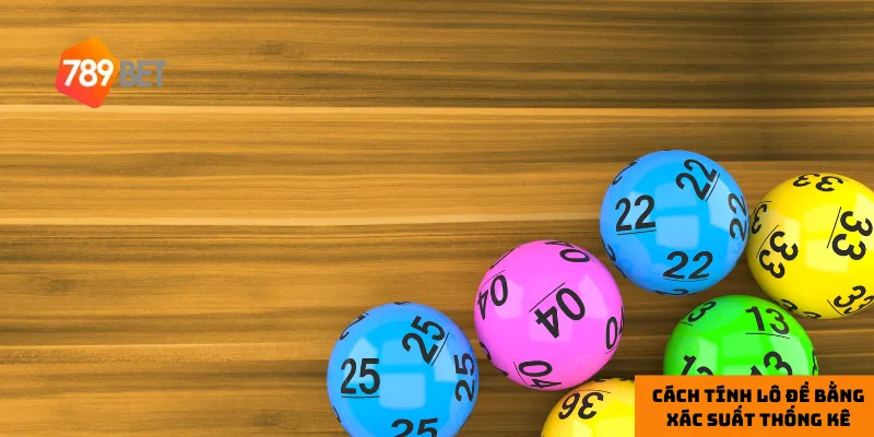 Áp dụng cách tính lô đề bằng xác suất thống kê