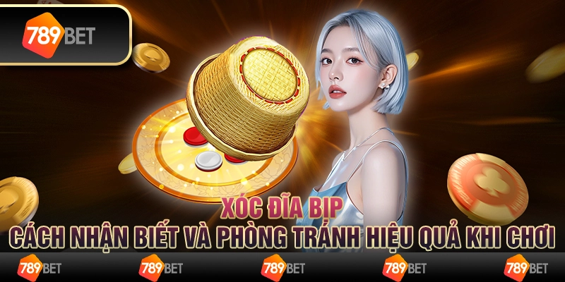 Xóc đĩa bịp: Cách nhận biết và phòng tránh hiệu quả khi chơi