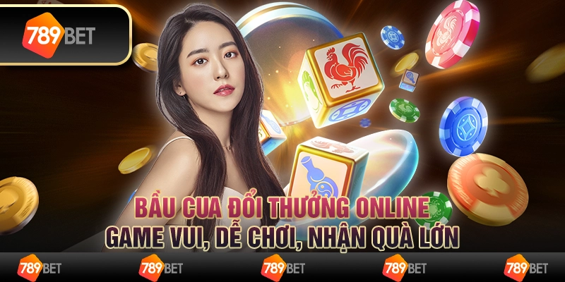 Bầu cua đổi thưởng online: Game vui, dễ chơi, nhận quà lớn