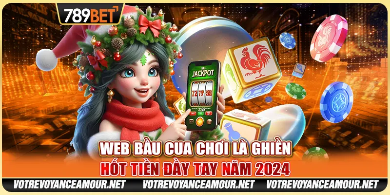 Web Bầu Cua Chơi Là Ghiền: Hốt Tiền Đầy Tay Năm 2024