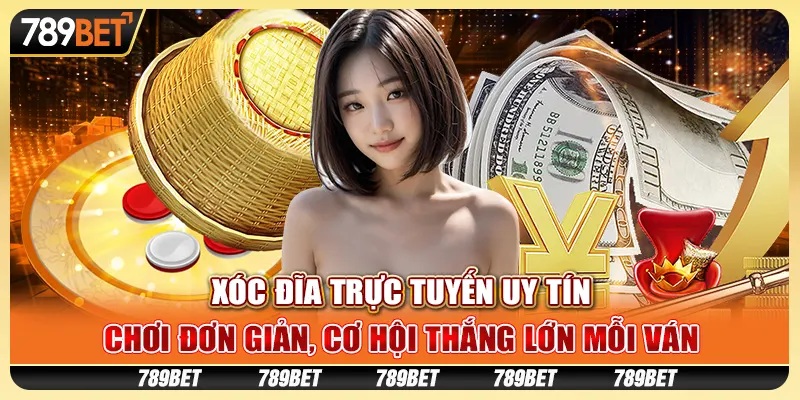 Xóc đĩa trực tuyến uy tín: Chơi đơn giản, cơ hội thắng lớn mỗi ván