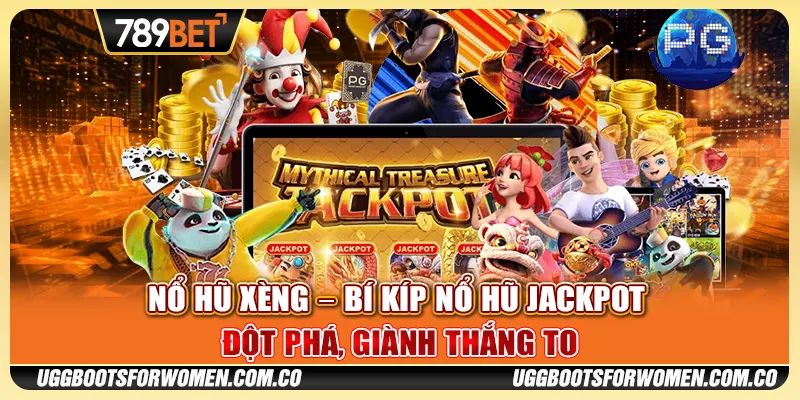 Nổ Hũ Xèng – Bí Kíp Nổ Hũ Jackpot Đột Phá, Giành Thắng To
