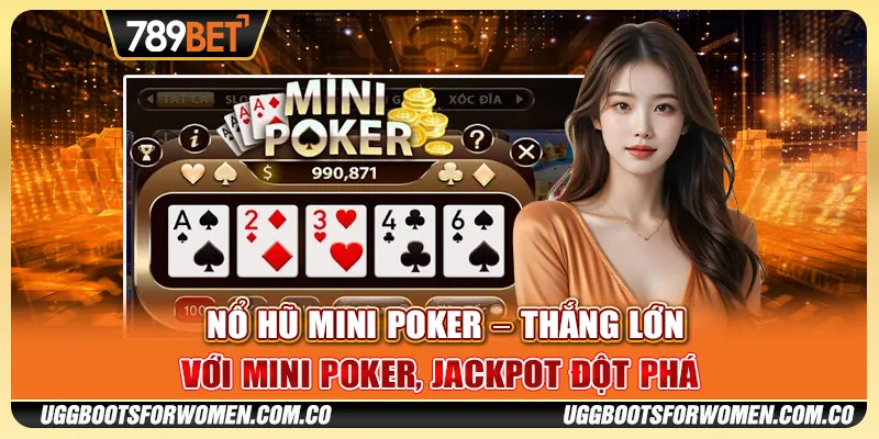 Nổ Hũ Mini Poker – Thắng Lớn Với Mini Poker Jackpot Đột Phá