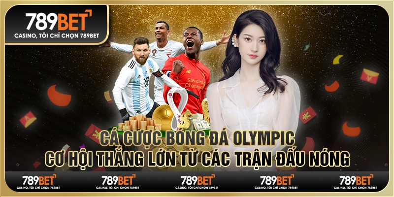 Cá cược bóng đá Olympic: Cơ hội thắng lớn từ các trận đấu nóng