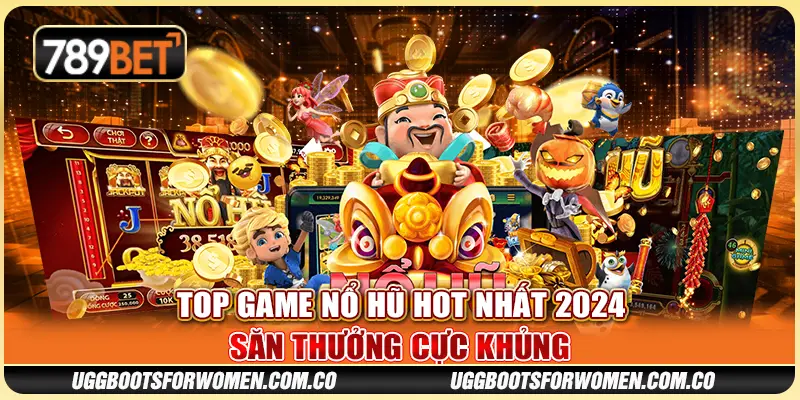 Top Game Nổ Hũ Hot Nhất 2024 - Săn Thưởng Cực Khủng