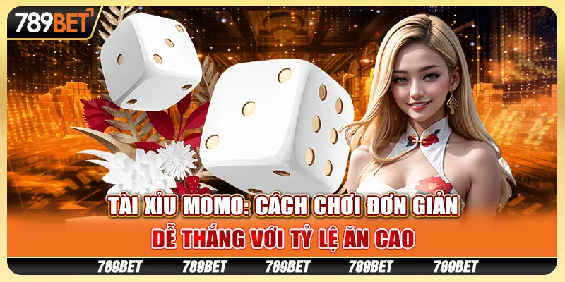 Tài xỉu MoMo: Cách chơi đơn giản, dễ thắng với tỷ lệ ăn cao