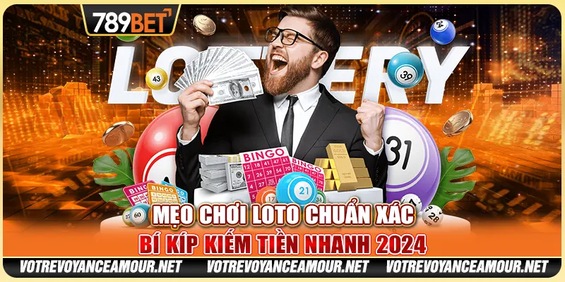 Mẹo Chơi Loto Chuẩn Xác: Bí Kíp Kiếm Tiền Nhanh 2024