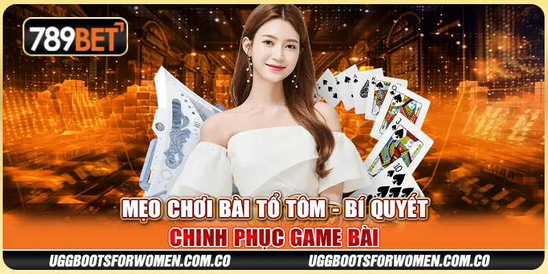Mẹo Chơi Bài Tổ Tôm - Bí Quyết Chinh Phục Game Bài