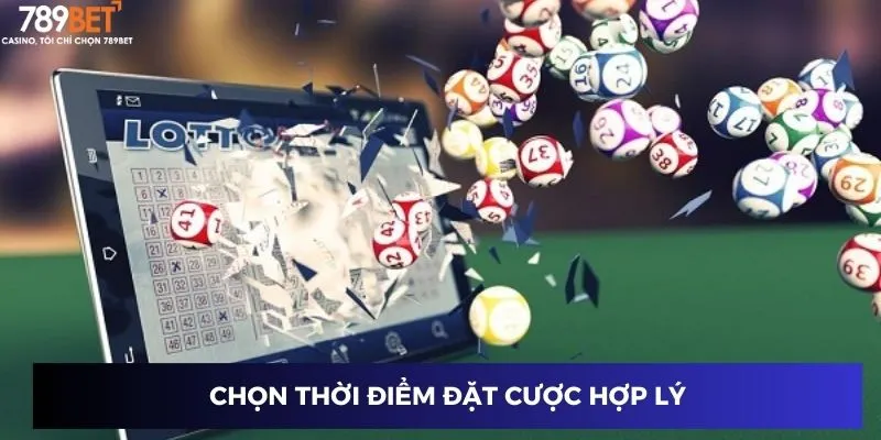 Chọn thời điểm đặt cược hợp lý