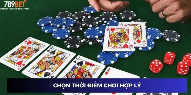 Chọn thời điểm chơi hợp lý