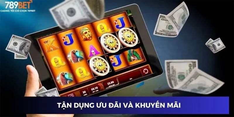 Tận dụng ưu đãi và khuyến mãi