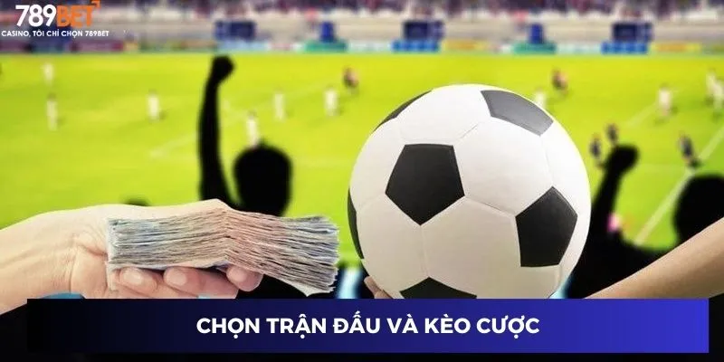 Chọn trận đấu và kèo cược