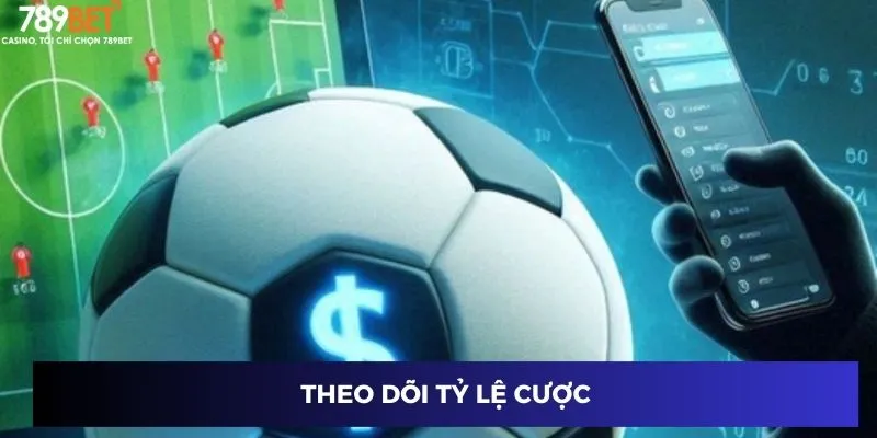 Theo dõi tỷ lệ cược