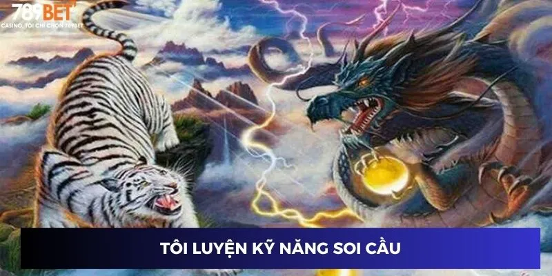 Tôi luyện kỹ năng soi cầu