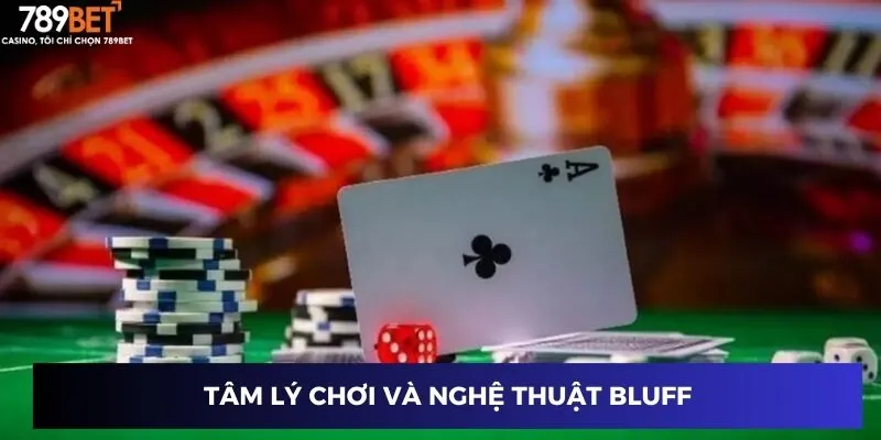 Tâm lý chơi và nghệ thuật bluff