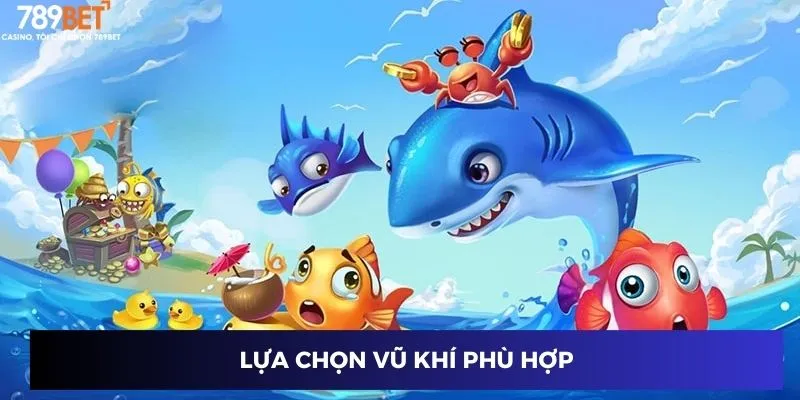Lựa chọn vũ khí phù hợp