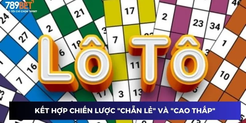 Kết hợp chiến lược "Chẵn Lẻ" và "Cao Thấp"