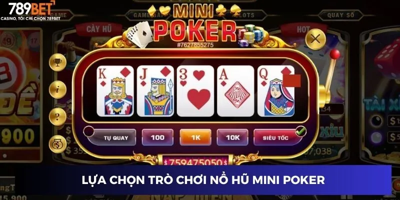 Lựa chọn trò chơi Nổ Hũ Mini Poker