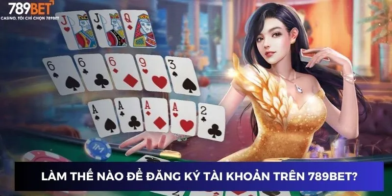 Làm thế nào để đăng ký tài khoản trên 789BET?