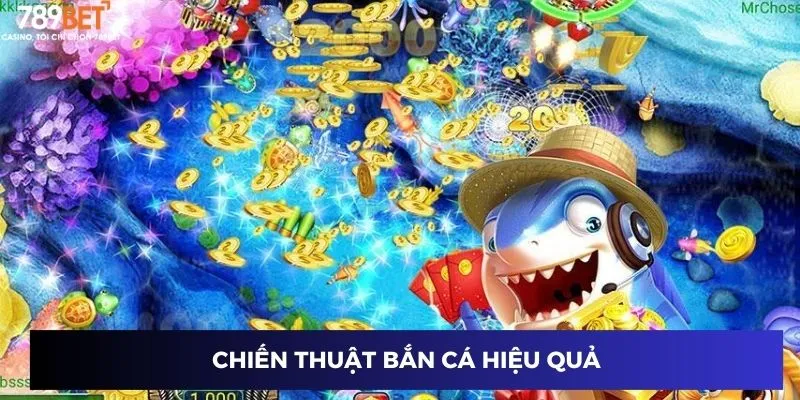 Chiến thuật bắn cá hiệu quả
