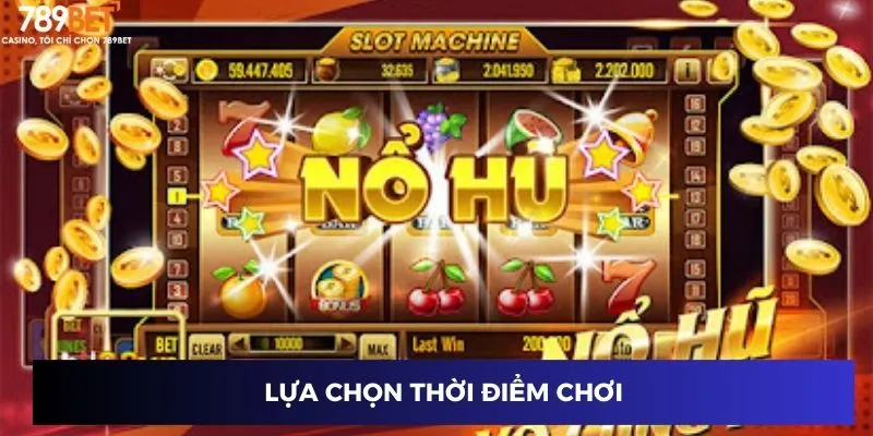 Lựa chọn thời điểm chơi
