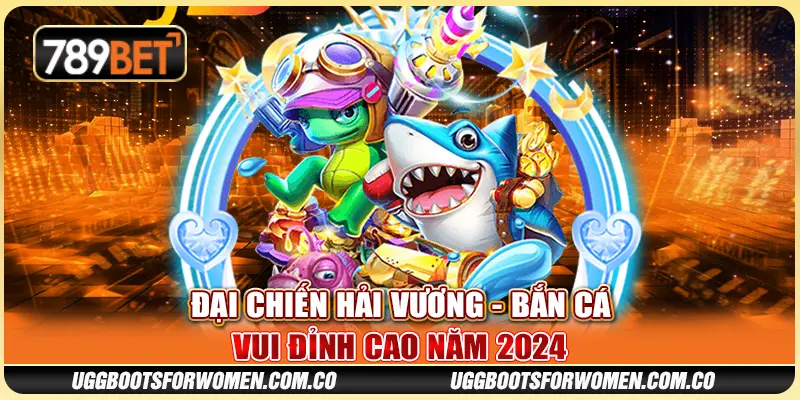 Đại Chiến Hải Vương - Bắn Cá Vui Đỉnh Cao Năm 2024