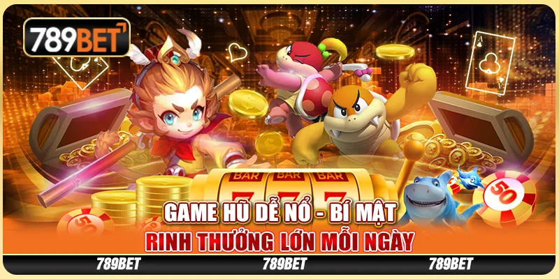 Game Hũ Dễ Nổ - Bí Mật Rinh Thưởng Lớn Mỗi Ngày