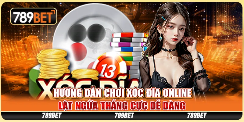 Hướng Dẫn Chơi Xóc Đĩa Online - Lật Ngửa Thắng Cực Dễ Dàng