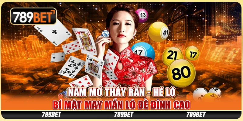 Nằm Mơ Thấy Rắn - Hé Lộ Bí Mật May Mắn Lô Đề Đỉnh Cao