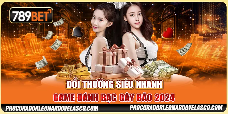 Đổi Thưởng Siêu Nhanh - Game Đánh Bạc Gây Bão 2024