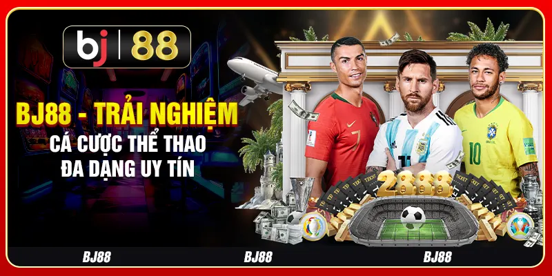BJ88 - Trải Nghiệm Cá Cược Thể Thao Đa Dạng Uy Tín