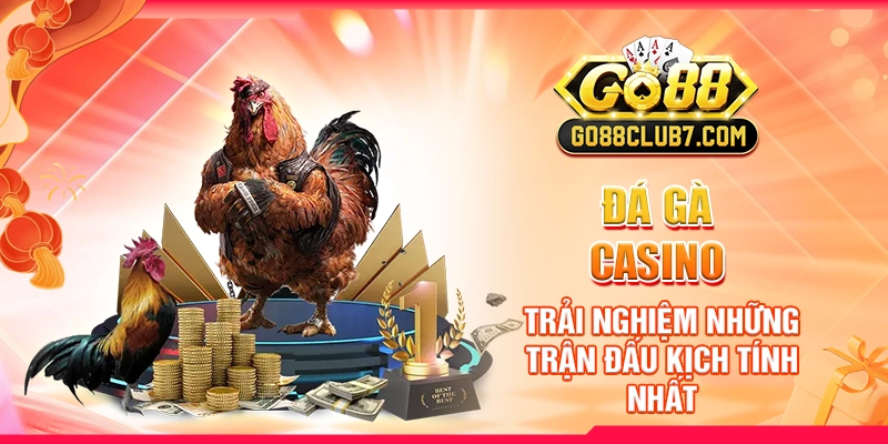 Đá Gà Casino: Trải Nghiệm Những Trận Đấu Kịch Tính Nhất