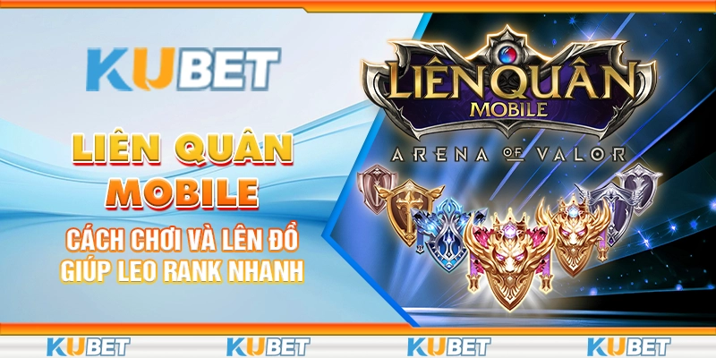 lien-quan-mobile-cach-choi-va-len-do-giup-leo-rank-nhanh