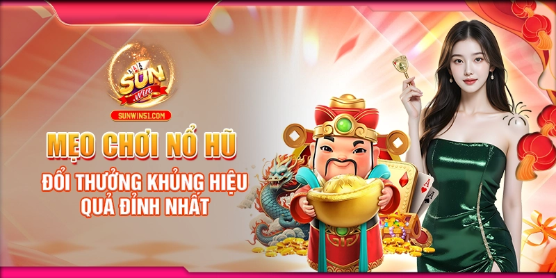 meo-choi-no-hu-doi-thuong-khung-hieu-qua-dinh-nhat