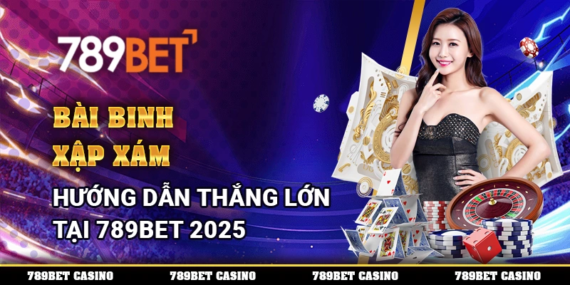 Bài Binh Xập Xám – Hướng Dẫn Thắng Lớn Tại 789BET 2025