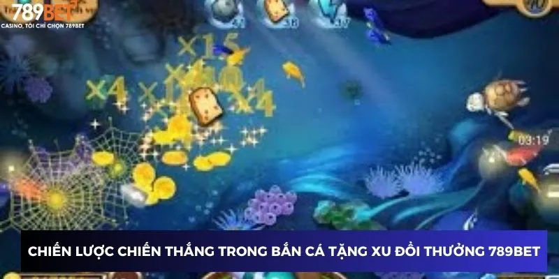 Chiến lược chiến thắng trong bắn cá tặng xu đổi thưởng 789BET