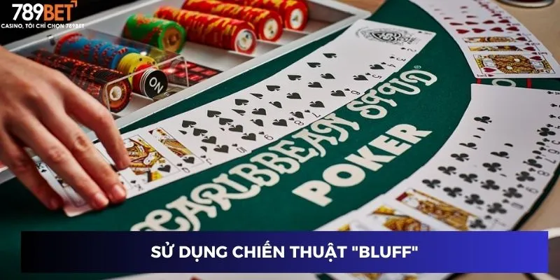 Sử dụng chiến thuật "Bluff"