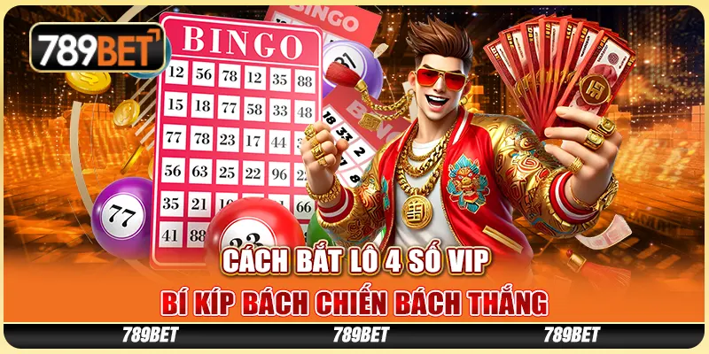 cach-bat-lo-4-so-vip-bi-kip-bach-chien-bach-thang