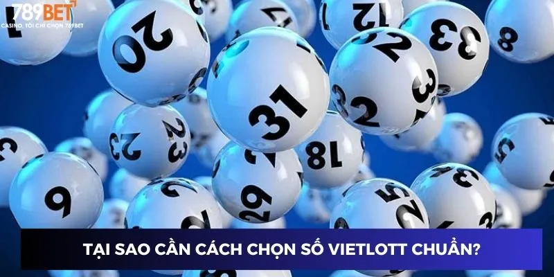 Tại sao cần cách chọn số Vietlott chuẩn?