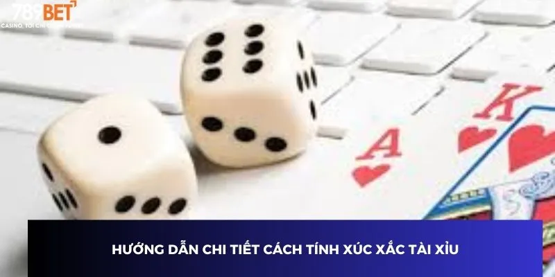 Hướng dẫn chi tiết cách tính xúc xắc tài xỉu