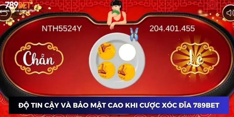 Độ tin cậy và bảo mật cao khi cược xóc đĩa cùng 789BET
