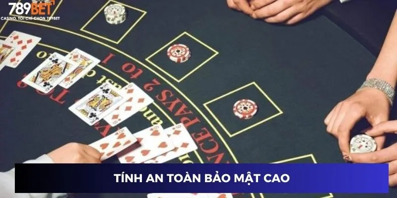 Tính an toàn bảo mật cao