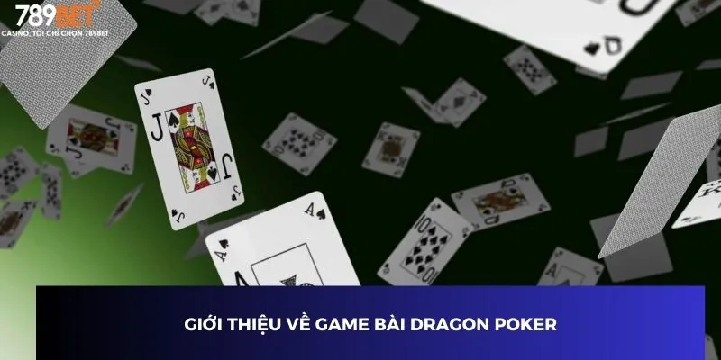 Giới thiệu về game bài Dragon Poker
